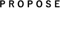 PROPOSE